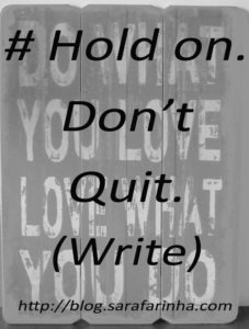 Hold on. Don’t Quit