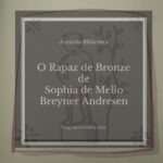 Opinião: ‘O Rapaz de Bronze’ de Sophia de Mello Breyner Andresen