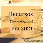 Recursos (tecnológicos) em 2021 (6 meses em revisão – parte 4)
