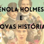 Enola Holmes e novas histórias