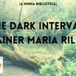 ‘The Dark Interval’ Rainer Maria Rilke