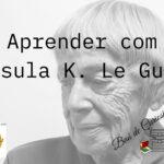Aprender com Ursula K. Le Guin