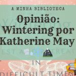 Opinião: Wintering por Katherine May