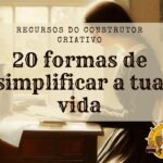 20 formas de simplificar a tua vida