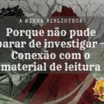 Porque não pude parar de investigar — Conexão com o material de leitura