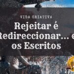 Rejeitar é Redireccionar… e os Escritos