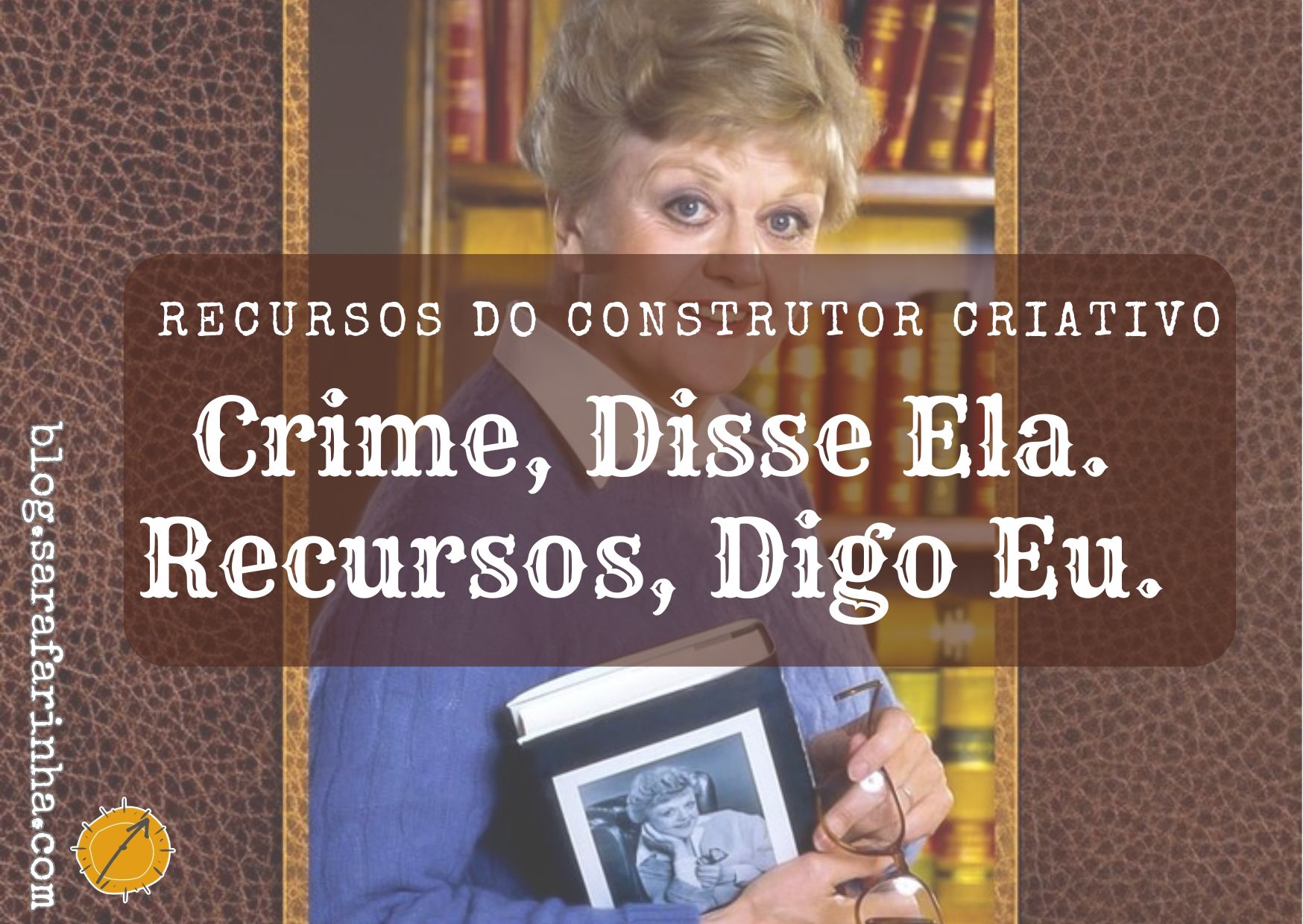 Crime, Disse Ela. Recursos, Digo Eu.
